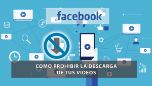 Facebook: Prohibir la descarga de tus Videos