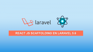 React JS Scaffolding en Laravel 5.6 React JS Scaffolding en Laravel 5.6