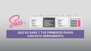 Que es SASS y tus Primeros Pasos con esta herramienta Que es SASS y tus Primeros Pasos con esta herramienta