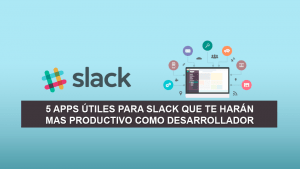5 Apps útiles para Slack que te harán mas productivo como Desarrollador 5 Apps útiles para Slack que te harán mas productivo como Desarrollador