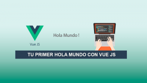 Tu primer Hola Mundo con Vue JS Tu primer Hola Mundo con Vue JS