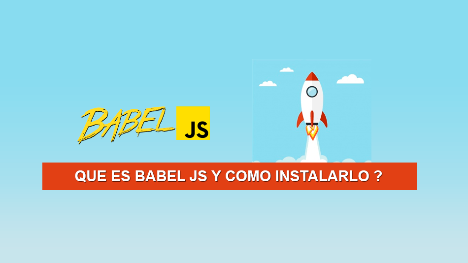 Que es Babel JS y como Instalarlo ?
