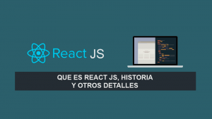 Que es React JS, Historia y otros detalles Que es React JS, Historia y otros detalles