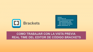Como trabajar con la Vista Previa Real Time del editor de código Brackets Como trabajar con la Vista Previa Real Time del editor de código Brackets