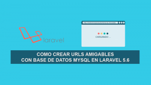Como crear URLs Amigables con Base de Datos MySQL en Laravel 5.6 Como crear URLs Amigables con Base de Datos MySQL en Laravel 5.6