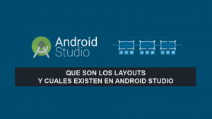 Que son los Layouts y cuales existen en Android Studio Que son los Layouts y cuales existen en Android Studio