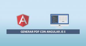 Generar PDF con Angular JS 5 Generar PDF con Angular JS 5
