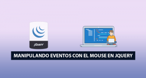 Manipulando Eventos con el Mouse en jQuery Manipulando Eventos con el Mouse en jQuery