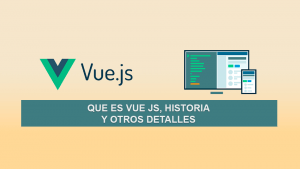 Que es Vue JS, Historia y otros detalles Que es Vue JS, Historia y otros detalles