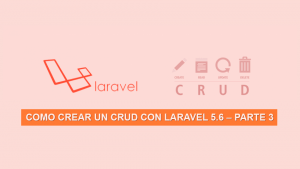 Como crear un CRUD con Laravel 5.6 – Parte 3 Como crear un CRUD con Laravel 5.6 – Parte 3