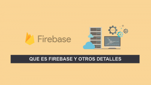 Que es Firebase y Otros Detalles Que es Firebase y Otros Detalles