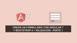 Como Validar un Formulario con Angular 7 – Parte 1 Como Validar un Formulario con Angular 7 – Parte 1