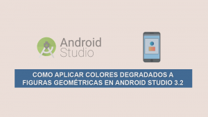 Como Aplicar Colores Degradados a Figuras Geométricas en Android Studio Como Aplicar Colores Degradados a Figuras Geométricas en Android Studio