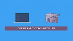 Que es PHP y otros detalles Que es PHP y otros detalles
