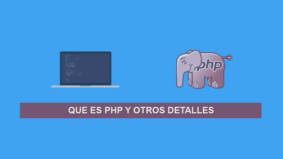 Que es PHP y otros detalles