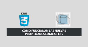 Como funcionan las Nuevas Propiedades Lógicas CSS Como funcionan las Nuevas Propiedades Lógicas CSS