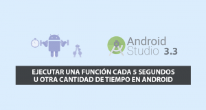 Ejecutar una Función cada 5 Segundos u Otra cantidad de Tiempo en Android Ejecutar una Función cada 5 Segundos u Otra cantidad de Tiempo en Android