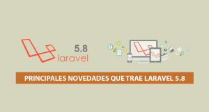Principales Novedades que trae Laravel 5.8 Principales Novedades que trae Laravel 5.8