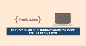 Que es y Como Configurar “Manifest JSON” en una Web Que es y Como Configurar “Manifest JSON” en una Web