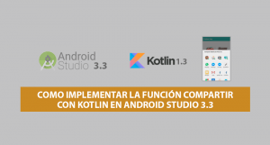 Como implementar la función Compartir con Kotlin en Android Studio 3.3 Como implementar la función Compartir con Kotlin en Android Studio 3.3