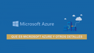 Que es Microsoft Azure y otros detalles Que es Microsoft Azure y otros detalles