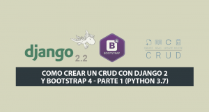 Como crear un CRUD con Django 2 y Bootstrap 4 – Parte 1 (Python 3.7) Como crear un CRUD con Django 2 y Bootstrap 4 – Parte 1 (Python 3.7)