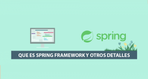 Que es Spring Framework y Otros Detalles Que es Spring Framework y Otros Detalles