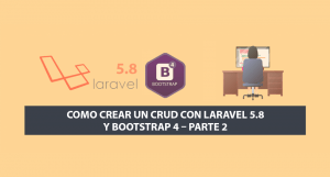 Como crear un CRUD con Laravel 5.8 y Bootstrap 4 – Parte 2 Como crear un CRUD con Laravel 5.8 y Bootstrap 4 – Parte 2