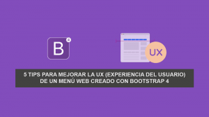 5 Tips para Mejorar la UX (Experiencia del usuario) de un menú Web creado con Bootstrap 4 5 Tips para Mejorar la UX (Experiencia del usuario) de un menú Web creado con Bootstrap 4