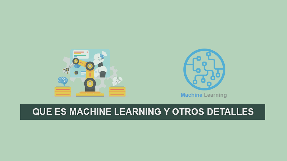 Que es Machine Learning, Historia y otros detalles