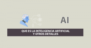 Que es la Inteligencia Artificial y otros Detalles Que es la Inteligencia Artificial y otros Detalles