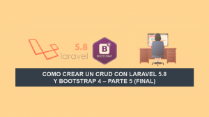 Como crear un CRUD con Laravel 5.8 y Bootstrap 4 – Parte 5 (Final) Como crear un CRUD con Laravel 5.8 y Bootstrap 4 – Parte 5 (Final)
