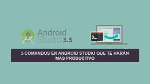 5 Comandos en Android Studio que te harán más Productivo 5 Comandos en Android Studio que te harán más Productivo