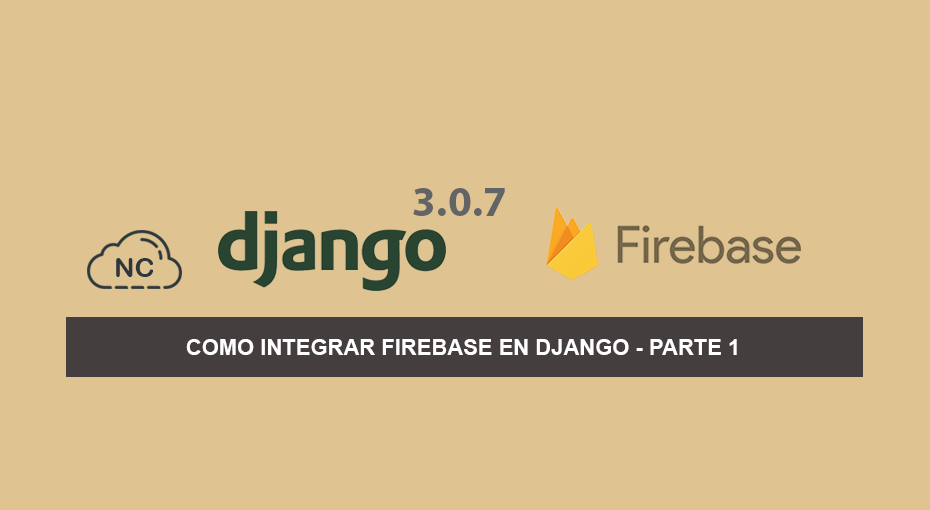 Como Integrar Firebase en Django 3.0.7 – Parte 1