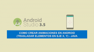 Como Crear Animaciones en Android (Trasladar Elemento en eje X, Y) – Java Como Crear Animaciones en Android (Trasladar Elemento en eje X, Y) – Java