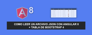Como Leer un archivo JSON con Angular 8 + Tabla de Bootstrap 4 Como Leer un archivo JSON con Angular 8 + Tabla de Bootstrap 4