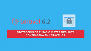 Protección de Rutas o Vistas mediante Contraseña en Laravel 6.2 Protección de Rutas o Vistas mediante Contraseña en Laravel 6.2