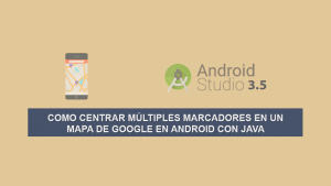 Como Centrar Múltiples Marcadores en un Mapa de Google en Android con Java Como Centrar Múltiples Marcadores en un Mapa de Google en Android con Java