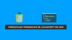 Principales Tendencias de Javascript en 2020 Principales Tendencias de Javascript en 2020