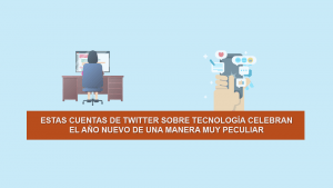 Estas cuentas de Twitter sobre Tecnología celebran el Año Nuevo de una Manera muy Peculiar Estas cuentas de Twitter sobre Tecnología celebran el Año Nuevo de una Manera muy Peculiar