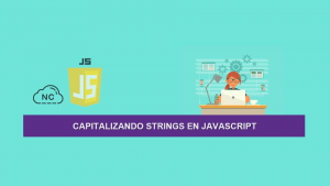 Capitalizando Strings en JavaScript Capitalizando Strings en JavaScript