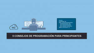 5 Consejos de Programación para Principiantes 5 Consejos de Programación para Principiantes