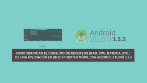 Como Verificar el Consumo de Recursos (RAM, CPU, Batería, etc.) de una Aplicación en un Dispositivo Móvil con Android Studio 3.5.3 Como Verificar el Consumo de Recursos (RAM, CPU, Batería, etc.) de una Aplicación en un Dispositivo Móvil con Android Studio 3.5.3