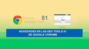 Novedades en las Dev Tools 81 de Google Chrome Novedades en las Dev Tools 81 de Google Chrome