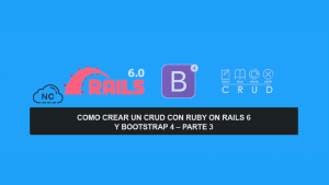 Como crear un CRUD con Ruby on Rails 6 y Bootstrap 4 – Parte 3 Como crear un CRUD con Ruby on Rails 6 y Bootstrap 4 – Parte 3