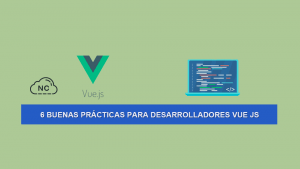 6 Buenas Prácticas para Desarrolladores Vue JS 6 Buenas Prácticas para Desarrolladores Vue JS