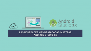 Las Novedades más Destacadas que trae Android Studio 3.6 Las Novedades más Destacadas que trae Android Studio 3.6