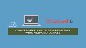 Como organizar las rutas de un Proyecto en varios Archivos en Laravel 6 Como organizar las rutas de un Proyecto en varios Archivos en Laravel 6