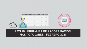 Los 20 Lenguajes de Programación más Populares – Febrero 2020 Los 20 Lenguajes de Programación más Populares – Febrero 2020