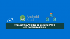 Creando Relaciones de Base de Datos con Room en Android Creando Relaciones de Base de Datos con Room en Android